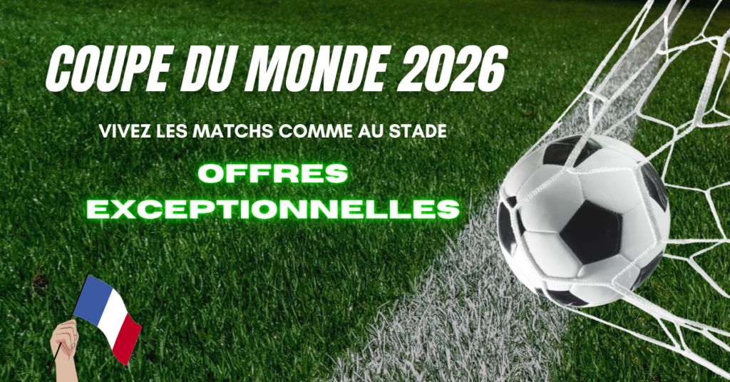 COUPE DU MONDE 2026 : Et si vous la viviez comme au stade ?