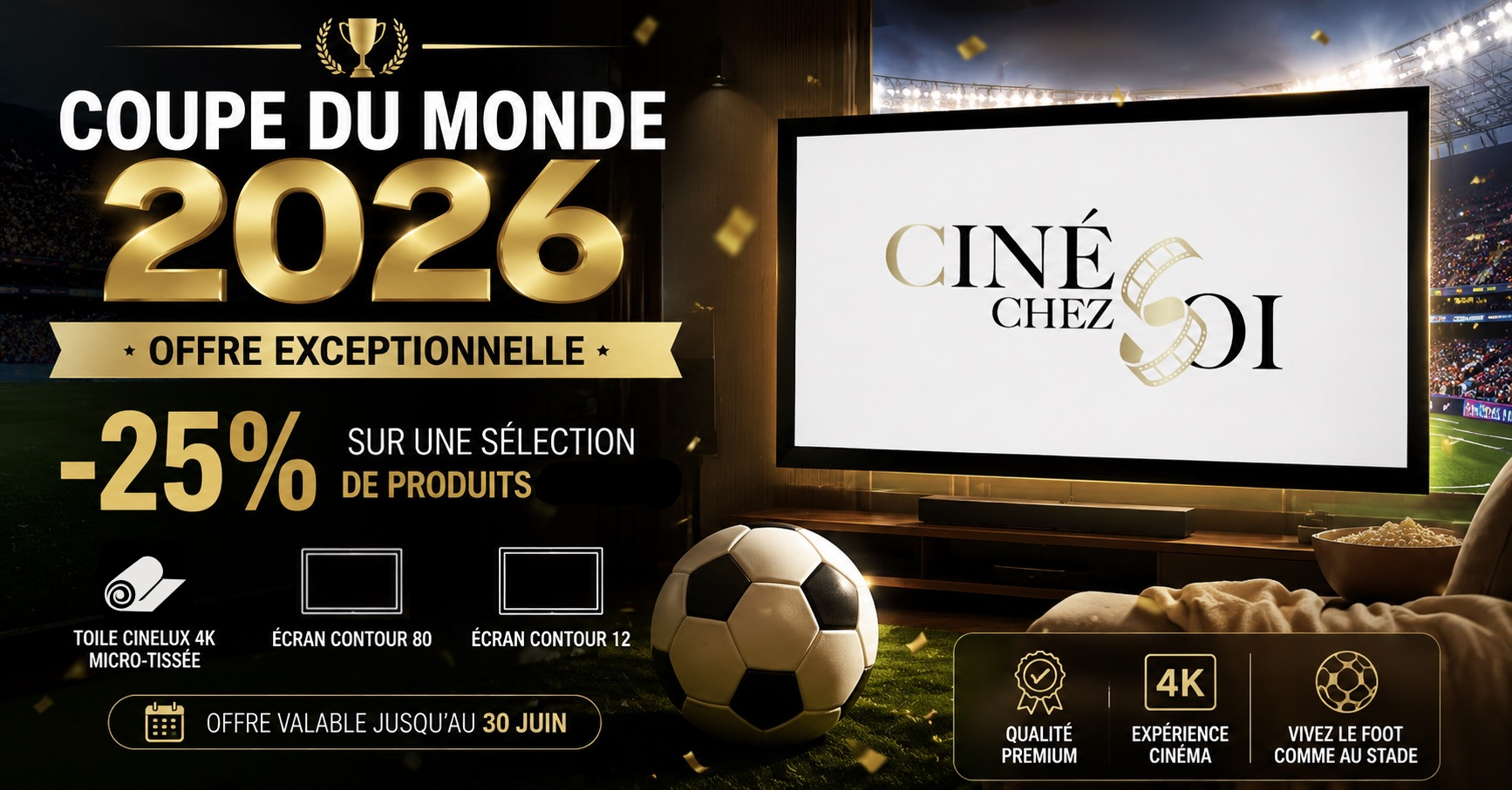 Coupe du Monde 2026 : -25% sur la toile CineLux 4K et les écrans Contour 80 et Contour 12