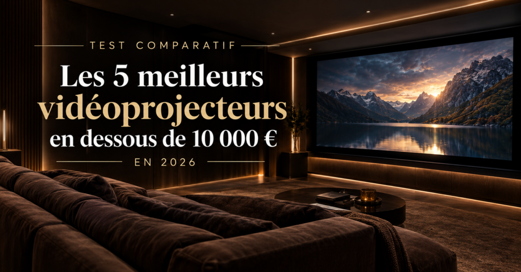 Test comparatif – Classement des 5 meilleurs vidéoprojecteurs en dessous de 10 000 € en 2026